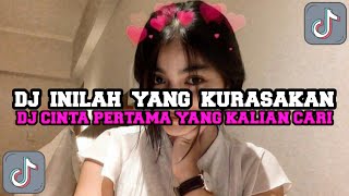 DJ INILAH YANG KURASAKAN SAAT INI KURASAKAN || DJ CINTA PERTAMA INI YANG KALIAN CARI || DJ SLOW BASS