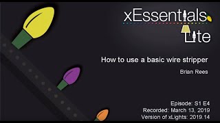 xEssentials Lite  S1E4 How To Use Basic Wire Strippers