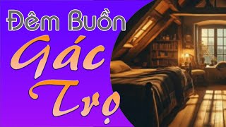 ĐÊM BUỒN GÁC TRỌ | NHẠC LOFFI TOP TIKTOK GÂY NGHIỆN | MÂY LOFI