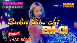 Buồn Làm Chi Em Ơi Remix Karaoke Vinahouse | Tone Nam | Karaoke Nhạc Sống Sóc Trăng