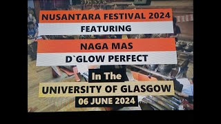 (Vol.05 No.09) - NUSANTARA 2024 With NAGA MAS + D`GLOW PERFECT In GLASGOW UNIVERSITY - 06 JUNE 2024