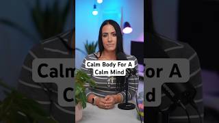 Calm Body For A Calm Mind