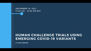 12.16.21 Human Challenge Trials Using Emerging COVID-19 Variants