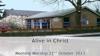 Alive in Christ - Morning Service 22 Oct 2023