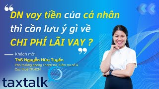 [Cut] DN vay tiền của cá nhân thì cần lưu ý gì về CP lãi vay ? | TAXTALK | Vtax Corp