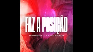 Diogo Teixeira - Faz a Posição ft. Flavinho Pancadao