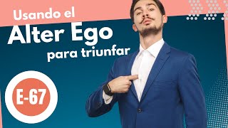 El ALTER EGO: transforma tu vida y alcanza tus sueños