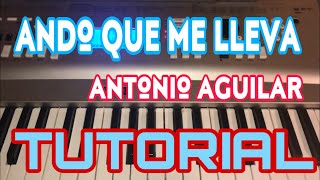 Ando Que Me Lleva - Antonio Aguilar (Melodia Tutorial en Teclado)