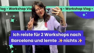 Das hatte ich mir anders vorgestellt 🧋 Workshop Vlog Barcelona