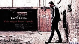 Coral Caves - This night love bleeds