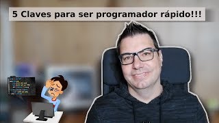 5 Claves para ser programador rápido 🚀 | Vida de programador