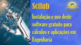 Instalação e uso do Scilab (um software gratuito para cálculos e aplicações em Engenharia)