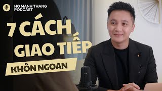 7 Kỹ Năng GIAO TIẾP Khôn Ngoan | Cách Nói Chuyện Ai Cũng Yêu Mến | Hồ Mạnh Thắng