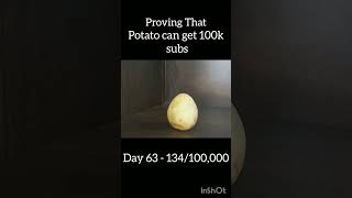 Proving a Potato Can get 100k Subs||#like #viralvideo #potato #subscribe