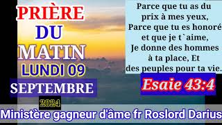 PRIÈRE DU MATIN - LUNDI 09 SEPTEMBRE 2024 - TU AS DU PRIX AUX YEUX DE DIEU - FRÈRE ROSLORD DARIUS