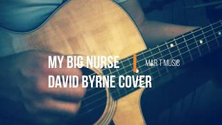 My Big Nurse / David Byrne Cover