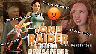 I Raged at Tomb Raider… AGAIN (“Atlantis”, Sk8tr Boi, Corporate Girl Boss & MORE)