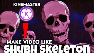 How To Make Skeleton Video Like @ShubhSkeletOn || Skeleton Roast Video Kaise Banaye