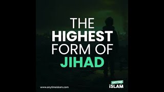 The Highest Form Of Jihad