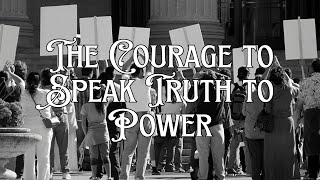 The Courage to Speak Truth to Power