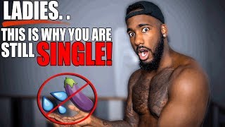 THIS IS WHY YOU ARE STILL SINGLE!? 🤦🏽‍♀️💦 (DO YOU DO THIS?!)