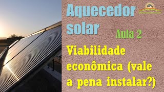 Aquecedor solar vale a pena? (aula 2 - viabilidade econômica)