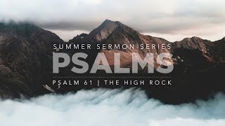 6.30.24 | Psalm 61 | The High Rock | 10:45 AM