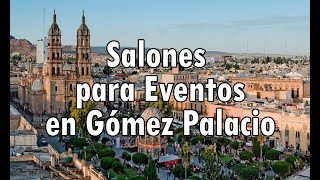 Salones para Eventos en Gómez Palacio