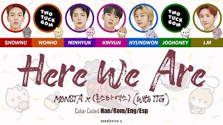 MONSTA X (몬스타엑스) - Here We Are (With TTG 몬스타엑스의 투턱베베와의 하루 OST) (Color Coded Han/Rom/Eng/Esp Lyrics)