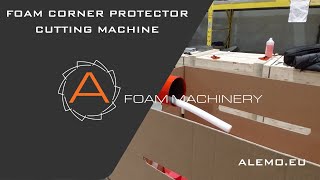 FOAM CORNER PROTECTOR CUTTING MACHINE