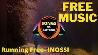 INOSSI  🎶 🆓 Running Free 🆓🎶 ( Songs No Copyright )