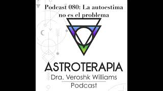 Podcast 080_La autoestima no es el problema