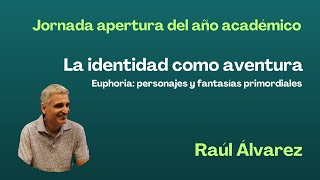 La identidad como aventura. Euphoria: personajes y fantasías primordiales. Raúl Álvarez