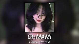 chase atlantic - ohmami | sped up