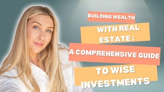 Building Wealth with Real Estate: A Comprehensive Guide to Wise Investments