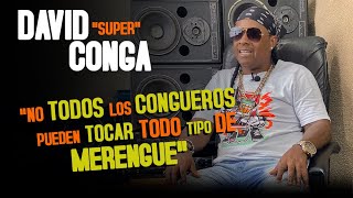 David Super Conga"NO TODOS LOS CONGUEROS PUEDEN TOCAR TODO TIPO DE MERENGUE"