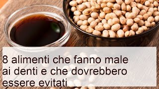 Gli 8 alimenti che fanno male ai denti