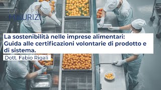 Sostenibilità nelle imprese alimentari: guida alle certificazioni volontarie di prodotto e sistema.