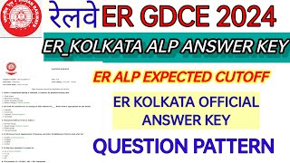 RRB ER-KOLKATA GDCE ALP EXAM OFFICIAL ANSWER KEY PUBLISHED | RRB er Kolkata ALP EXPECTED CUTOFF