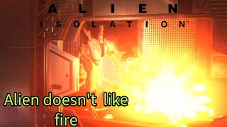 ALIEN: ISOLATION Trolling | ALIEN DOESN'T LIKE FIRE |