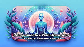 Scopri il Potere della Visualizzazione e del Rilassamento