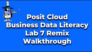 Business Data Literacy Posit Cloud Lab 7 Walk Through