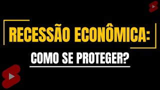 RECESSÃO ECONÔMICA: O Que Fazer? #Shorts