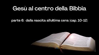 Gesù al centro della Bibbia (pt.6)