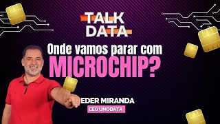 Onde vamos parar com Microchip?