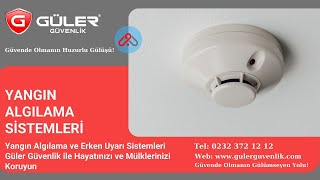 Yangın Algılama ve Erken Uyarı Sistemleri Güler Güvenlik ile Hayatınızı ve Mülklerinizi Koruyun