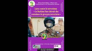 Lutte contre le terrorisme « Le Burkina Faso détruit des centaines de groupes terroristes »