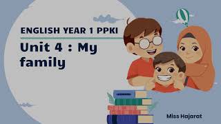 ENGLISH YEAR 1 PPKI - Unit 4 : My family ( reading )