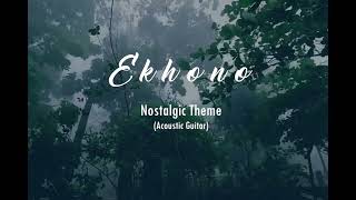 E K H O N O | Nostalgic Theme | Acoustic Guitar