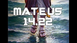 PREGAÇÃO MATEUS 14-22